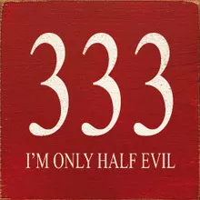 333 I'm Only Half Evil 7x7 Wood Sign