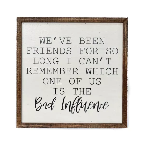 "Bad Influence" 10x10 Wall Art Sign - CW003