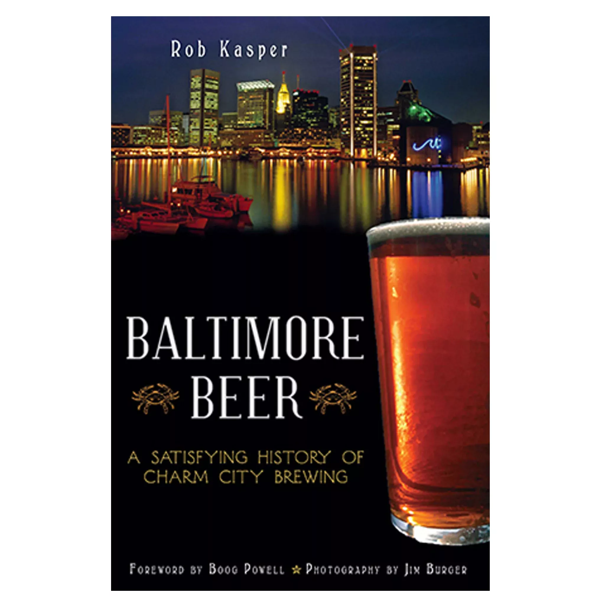 Baltimore Beer: A Satisfying History of Charm City Brewing Book