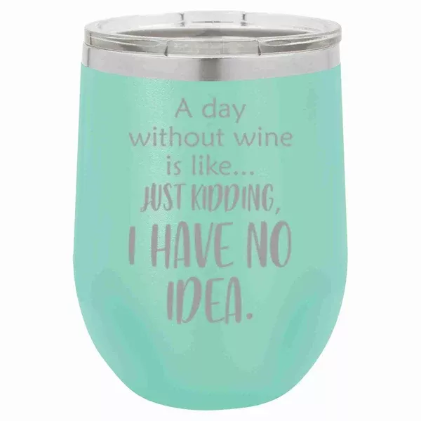 "A Day Without Wine" 12 oz Wine Mug
