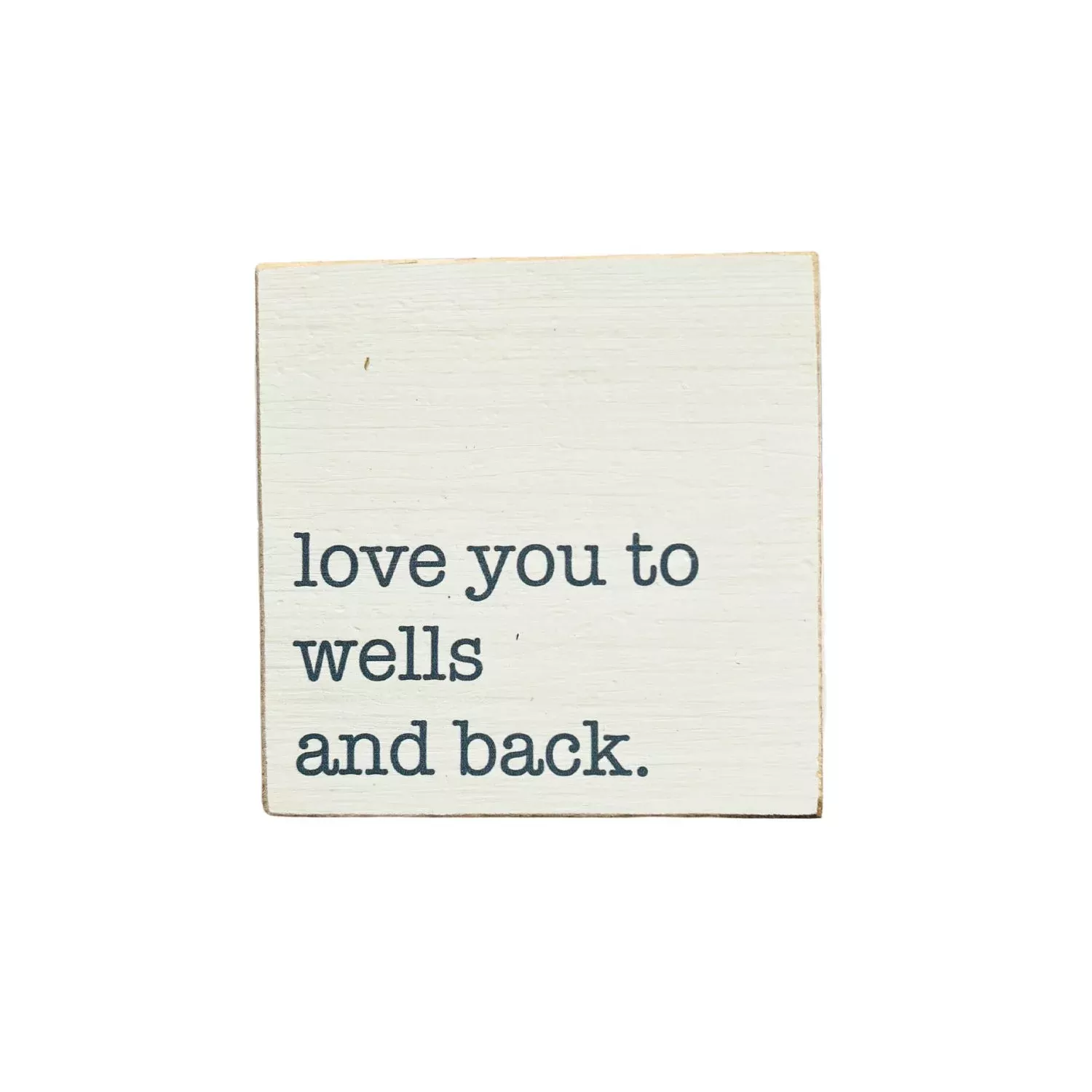 Love You To Wells & Back™ Wood Block