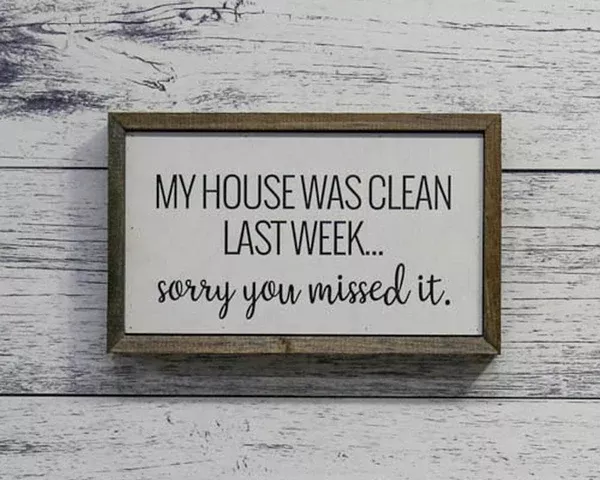"My House Was Clean Last Week..." 10x6 Wall Art Sign