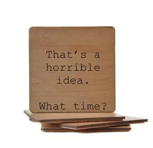 That's a Horrible Idea Wood Coaster with Cork Back- COA004