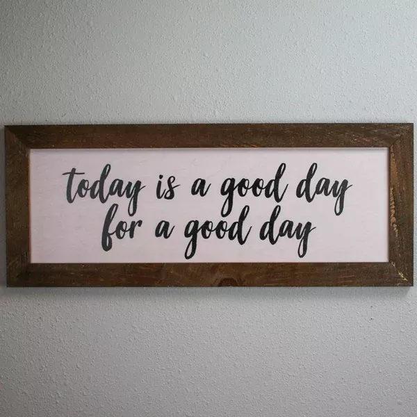 "Today is a Good Day for a Good Day" Inspirational Quote 30x12 Wall Art Sign