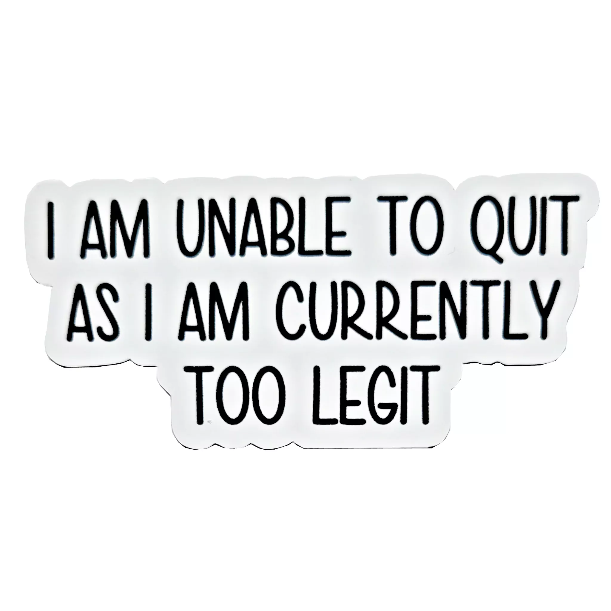 Too Legit To Quit Vinyl Sticker