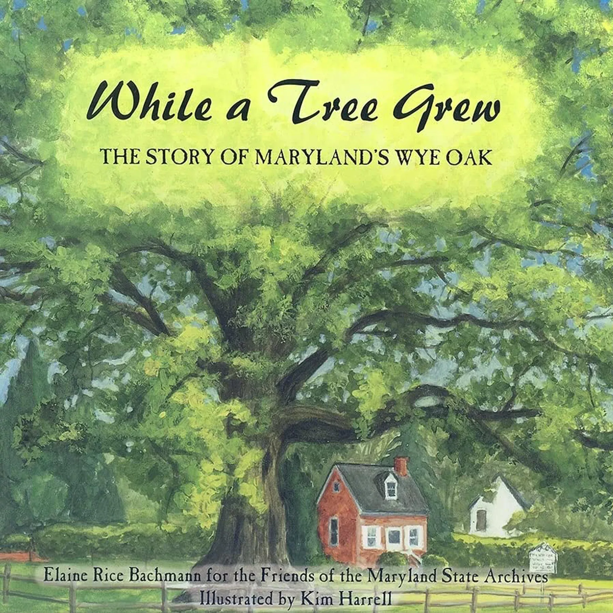 While A Tree Grew - Maryland's Wye Oak Children's Book