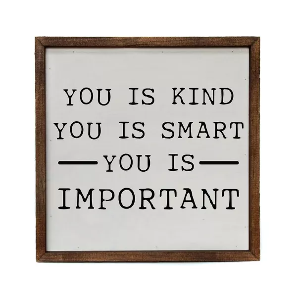 "You is Kind. You is Smart. You is Important." 10x10 Wall Art Sign - CW027