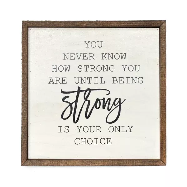 "You Never Know How Strong You Are" 10x10 Wall Art Sign - CW006